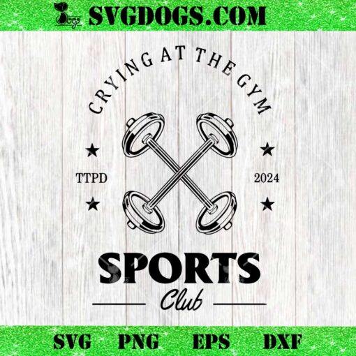 Crying At The Gym Sports Club TTPD SVG, Taylor Swift SVG PNG EPS DXF