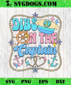 Dibs On The Captain Vacation SVG, Captain’s Wife Idea SVG PNG EPS DXF