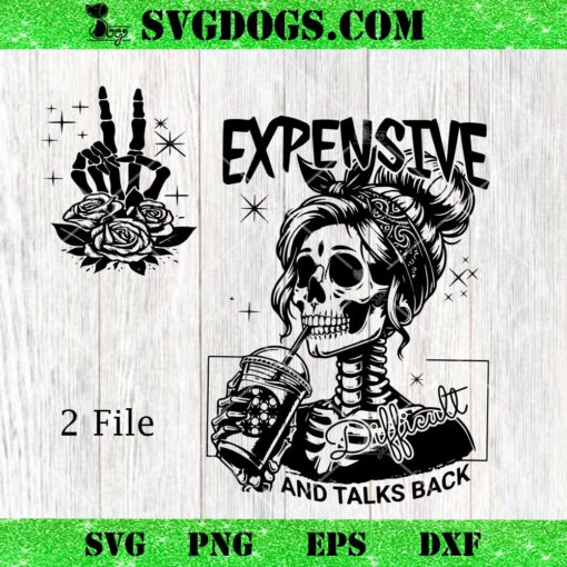 Expensive Difficult And Talks Back SVG, Mom Skull SVG SVG PNG EPS DXF