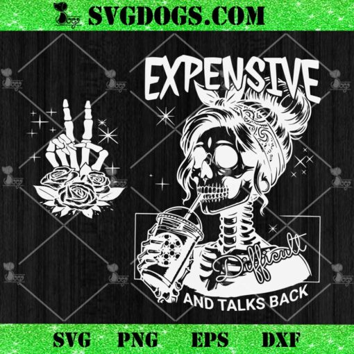 Expensive Difficult And Talks Backs SVG Bundle, Skeleton Hand SVG, Mom Skull SVG SVG PNG EPS DXF