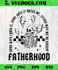 Fatherhood Some Days I Rock It Skeleton SVG, Father Day SVG PNG EPS DXF