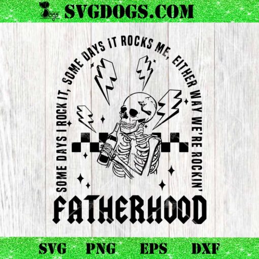 Fatherhood Some Days I Rock It Skeleton SVG, Father Day SVG PNG EPS DXF