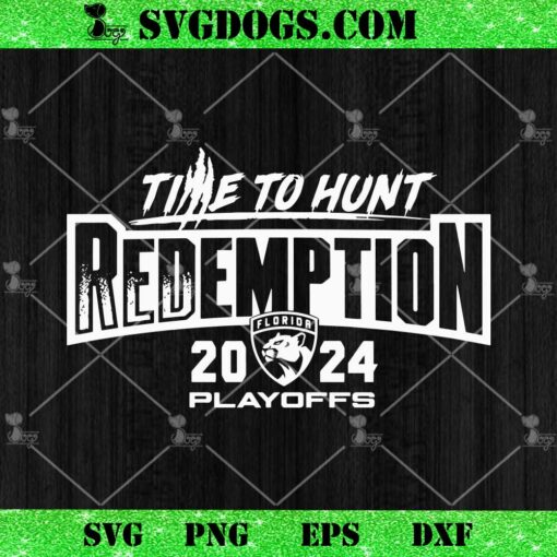 Florida Panthers 2024 Stanley Cup Playoff SVG, Time to Hunt Redemption 2024 Playoff SVG PNG DXF EPS