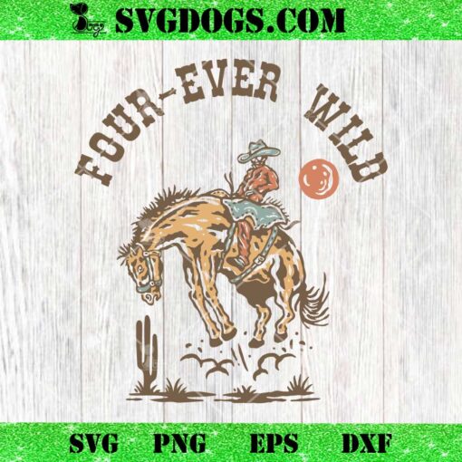 Four Ever Wild SVG, Zach Bryan SVG PNG EPS DXF