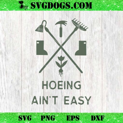 HOEING AIN’T EASY SVG PNG