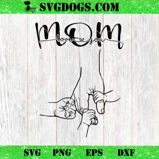 Hand Mom Love You SVG, Mother and Child Hands SVG PNG DXF EPS