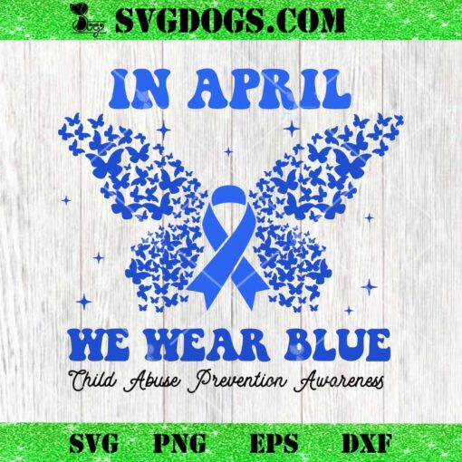 In April We Wear Blue SVG, Child Abuse Prevention Awareness SVG PNG EPS DXF