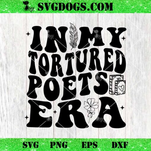 In My Tortured Poets Era SVG PNG, Taylor Swift Album SVG, TTPD Talor SVG PNG DXF EPS