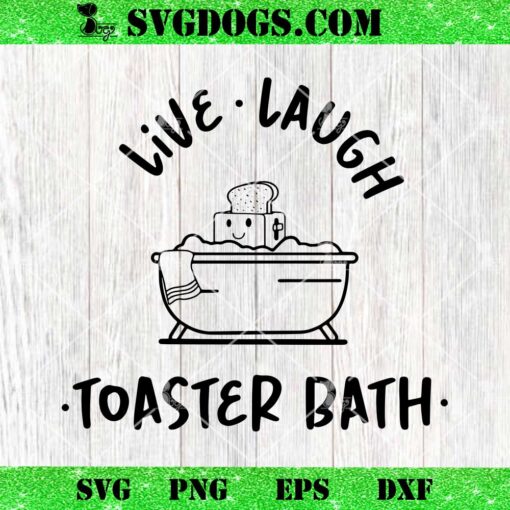 Live Laugh Toaster Bath SVG