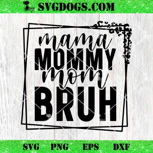 Mama Mommy Mom Bruh SVG PNG, Mothers Day SVG