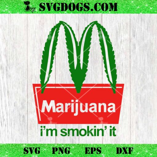Marijuana I’m Smokin’ It SVG, Cannabis SVG PNG EPS DXF