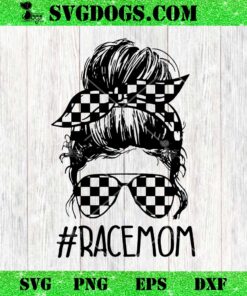 Messy Bun Race Mom SVG, Mom Life SVG PNG DXF EPS