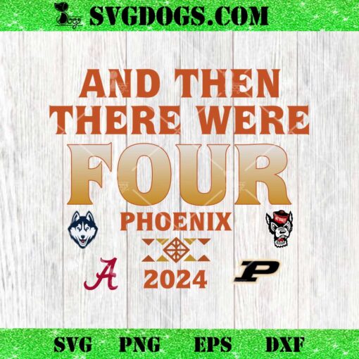 And Then There Were Four Phoenix Mens Basketball SVG