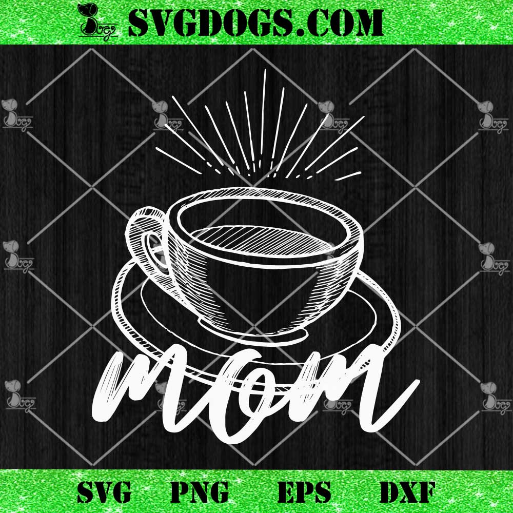 Mom With Coffee SVG, Mother's Day SVG PNG EPS DXF Mom With Coffee SVG, Mother's Day SVG PNG EPS DXF
