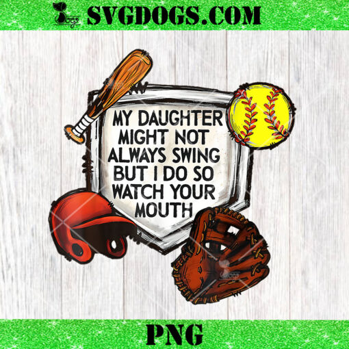 My Daughter Might Not Always Swing I Do So Watch Your Mouth PNG