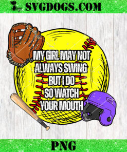 My Girl May Not Always Swing But I Do So Watch Your Mouth PNG