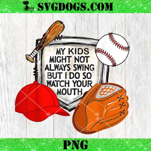 My Kids Might Not Always Swing But I Do So Watch Your Mouth PNG