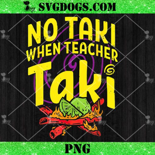 No Taki When Teacher Taki PNG, Cinco De Mayo Funny PNG