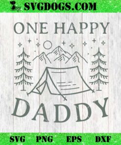 One Happy Daddy SVG, Happy Camping Dad SVG PNG EPS DXF