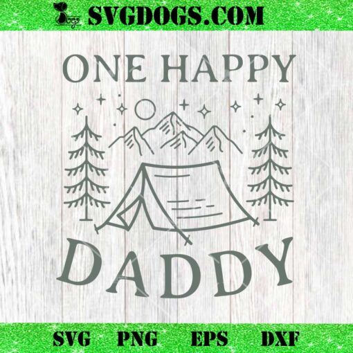 One Happy Daddy SVG, Happy Camping Dad SVG PNG EPS DXF