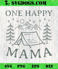 One Happy Mama SVG, Camping Mom SVG PNG EPS DXF