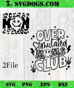 Overstimulated Mom Club SVG Bundle, Mother Day SVG PNG DXF EPS
