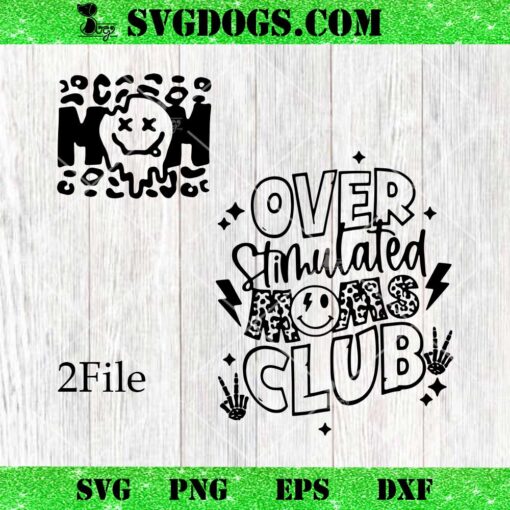 Overstimulated Mom Club SVG Bundle, Mother Day SVG PNG DXF EPS