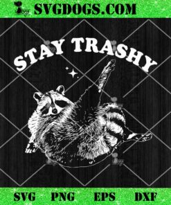 Raccoon Stay Trashy SVG