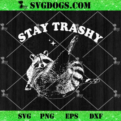 Raccoon Stay Trashy SVG