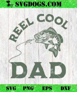 Reel Cool Dad SVG, Fishing SVG, Papa SVG PNG EPS DXF