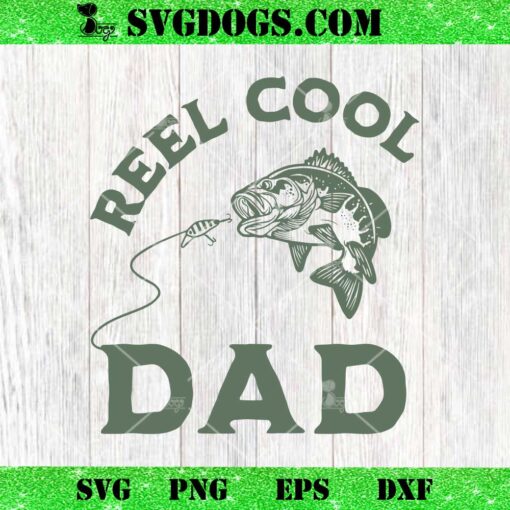 Reel Cool Dad SVG, Fishing SVG, Papa SVG PNG EPS DXF