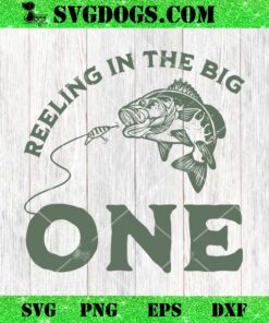 Reeling in the Big One Baby SVG, Fishing SVG PNG EPS DXF