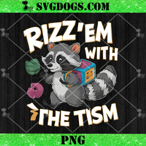 Rizz Em With The Tism PNG, Autism Awareness Day Raccoon PNG