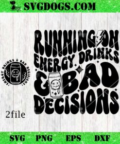 Running on Energy Drinks and Bad Decisions SVG