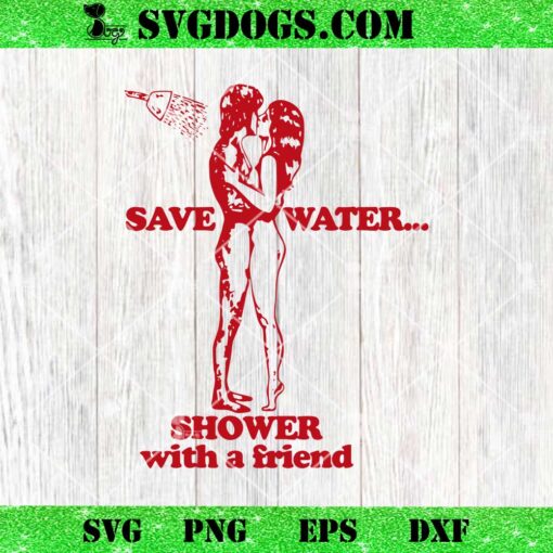 Save Water Shower With A Friend SVG