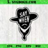 Say When SVG, Doc Holliday SVG, Tombstone Movie SVG PNG DXF EPS