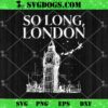 So Long London The Tortured Poets Department SVG, TTPD Taylor Swift SVG PNG DXF EPS