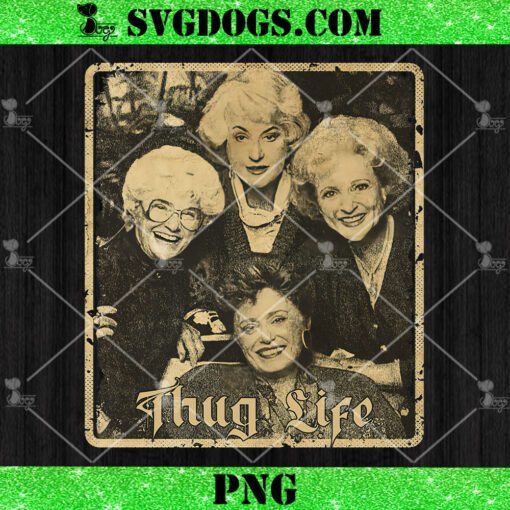 Thuglife PNG, Golden Girls Thuglife PNG