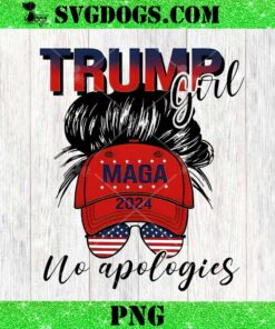 Trump Girl No Apologies Maga 2024 PNG, Trump Messy Bun PNG