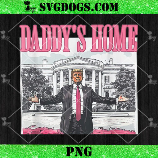 Trump Pink Daddys Home PNG File, Trump 2024 PNG