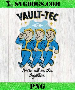 Vault Tec We’re all In This Together PNG