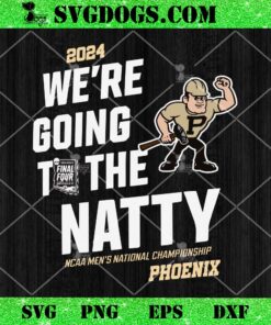 We Are Going To The Natty Purdue SVG, Purdue Boilermakers SVG PNG EPS DXF