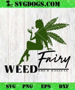 Weed Fairy 420 SVG, Cannabis Fairies SVG PNG EPS DXF