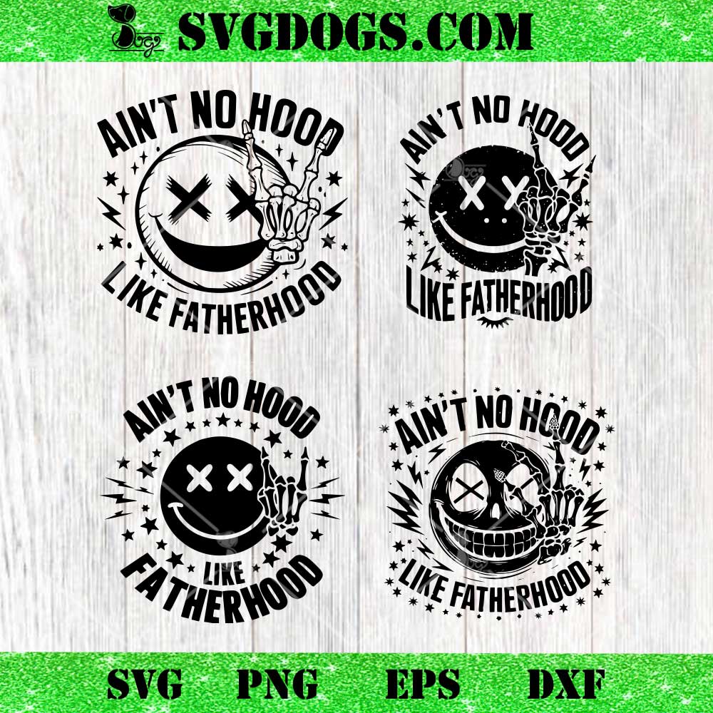 Aint No Hood Like Fatherhood SVG, Skeleton Hand Fatherhood SVG, Dad SVG PNG EPS DXF Aint No Hood Like Fatherhood SVG, Skeleton Hand Fatherhood SVG, Dad SVG PNG EPS DXF