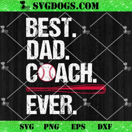 Best Dad Coach Ever SVG, Baseball Sport Father’s Day SVG PNG EPS DXF