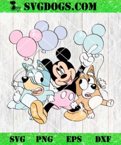 Bluey And Bingo With Mickey Balloons SVG, Bluey Birthday SVG PNG DXF EPS