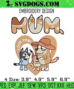 Bluey Bingo I Love You Mum Embroidery, Mothers Day Embroidery