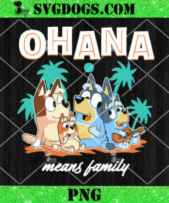 Bluey Ohana Means Family PNG, Bluey Family PNG