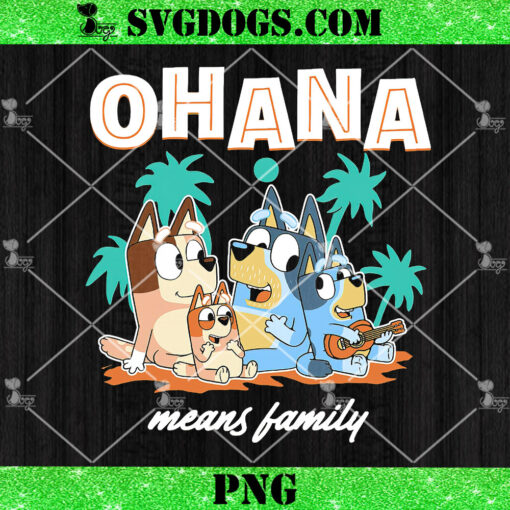 Bluey Ohana Means Family PNG, Bluey Family PNG