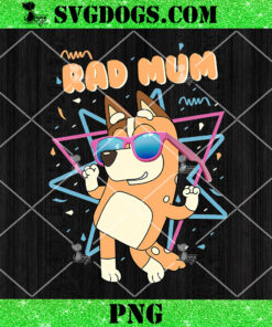 Bluey Rad Mum PNG, Bluey Mothers Day PNG